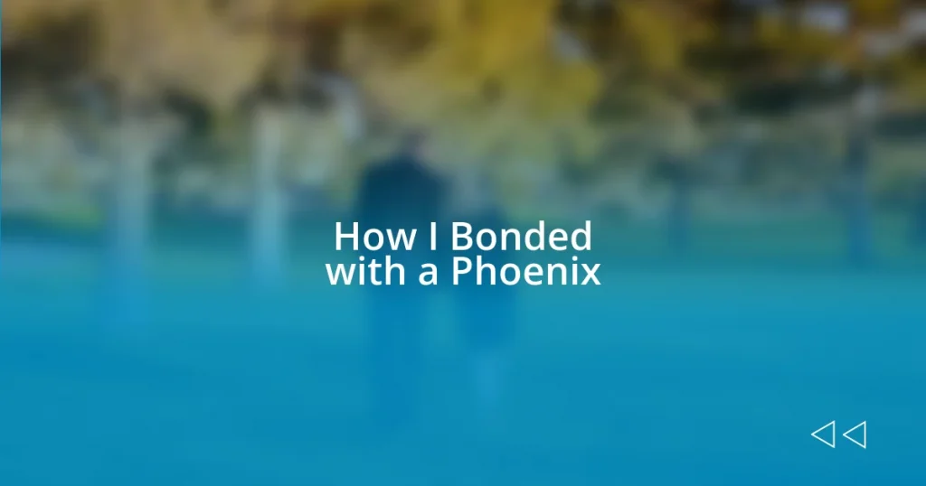 How I Bonded with a Phoenix