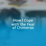 How I Cope with the Fear of Chimeras