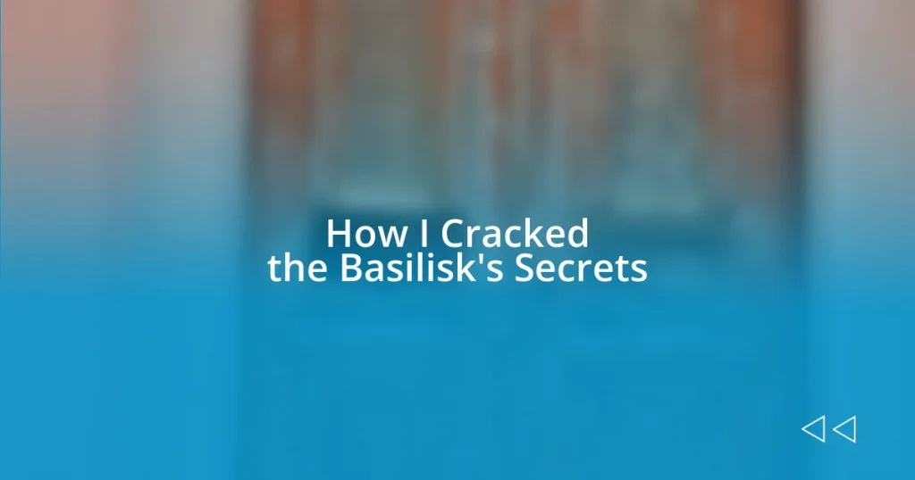 How I Cracked the Basilisk’s Secrets