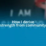 How I derive strength from community