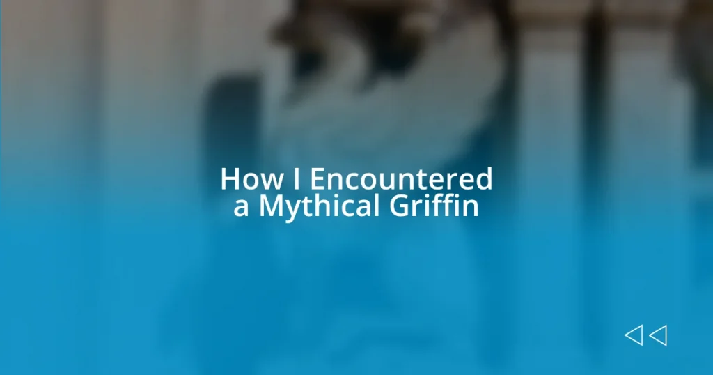 How I Encountered a Mythical Griffin