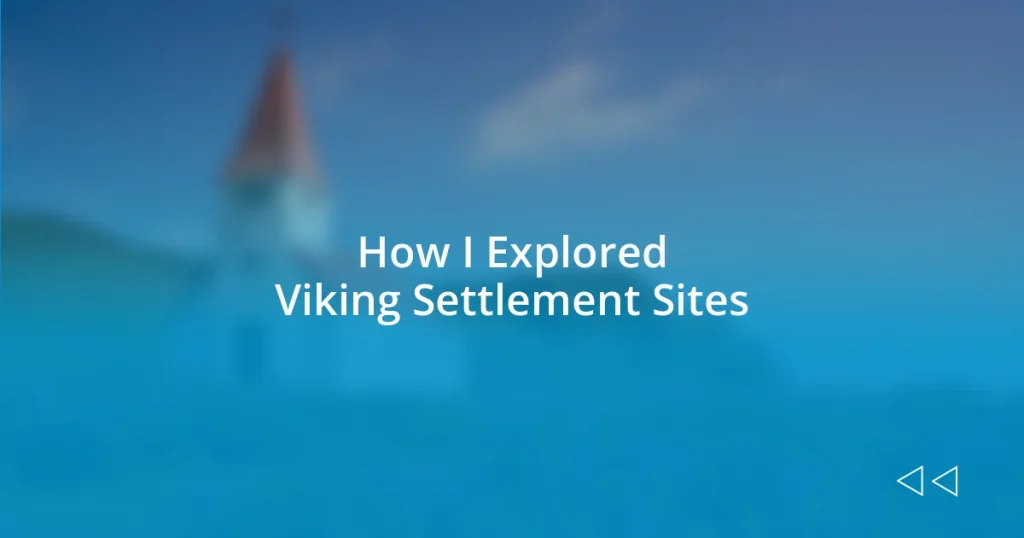 How I Explored Viking Settlement Sites