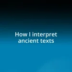 How I interpret ancient texts