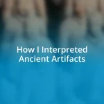 How I Interpreted Ancient Artifacts