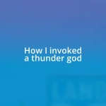 How I invoked a thunder god