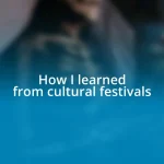 How I learned from cultural festivals