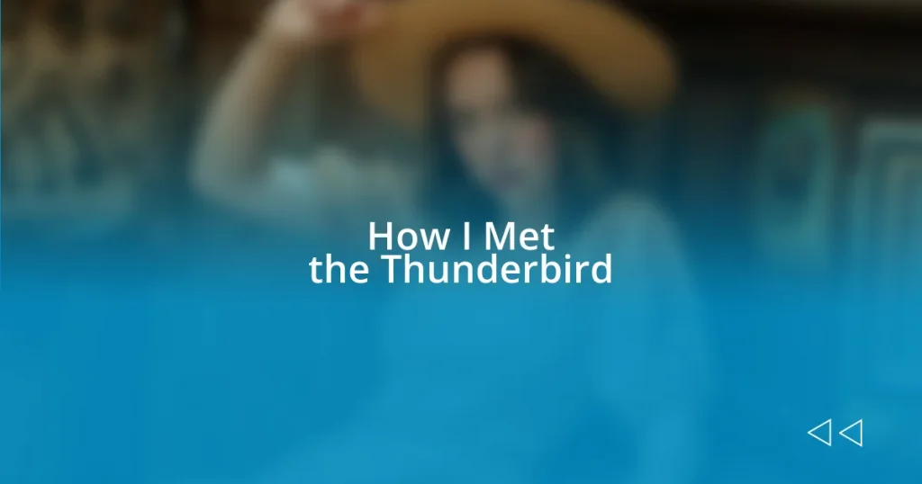 How I Met the Thunderbird