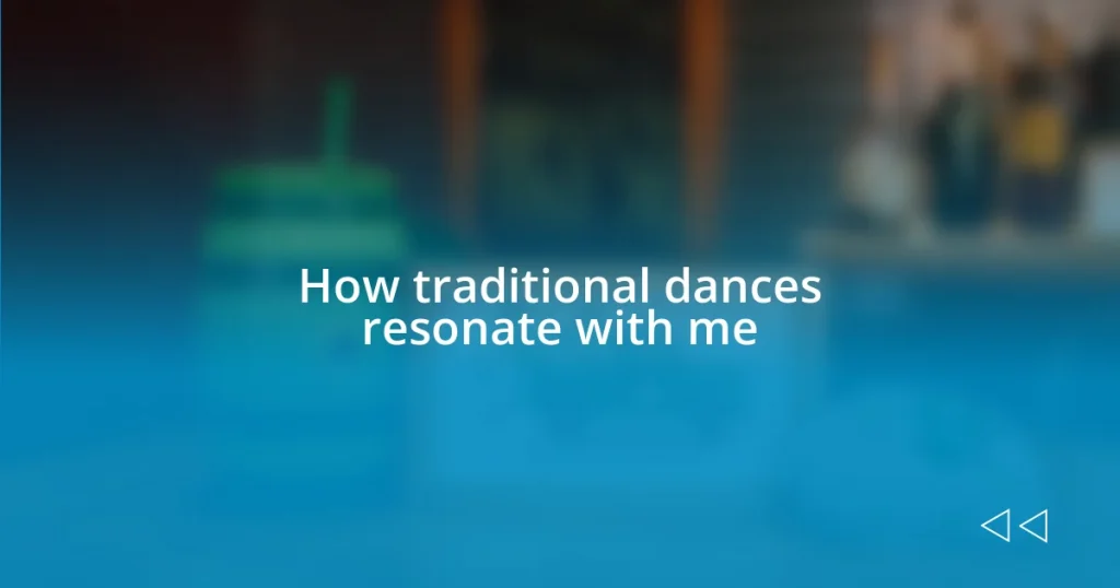 How traditional dances resonate with me