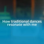 How traditional dances resonate with me