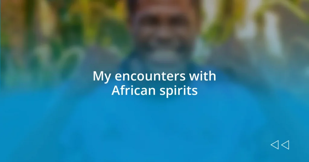 My encounters with African spirits