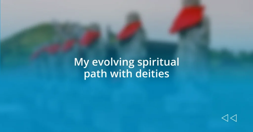 My evolving spiritual path with deities