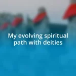 My evolving spiritual path with deities