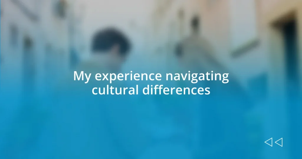 My experience navigating cultural differences