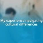 My experience navigating cultural differences