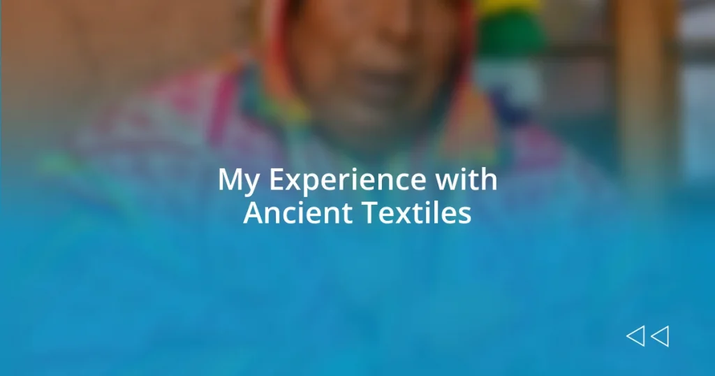 My Experience with Ancient Textiles