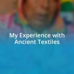 My Experience with Ancient Textiles