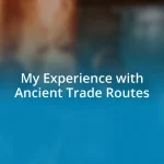 My Experience with Ancient Trade Routes