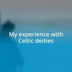 My experience with Celtic deities