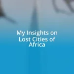 My Insights on Lost Cities of Africa