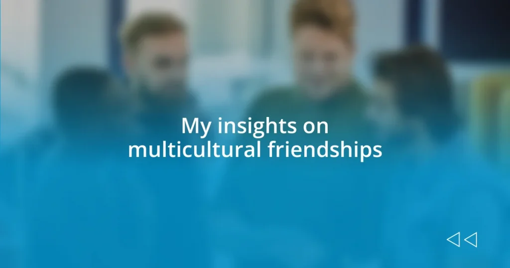 My insights on multicultural friendships