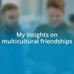 My insights on multicultural friendships