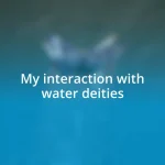 My interaction with water deities