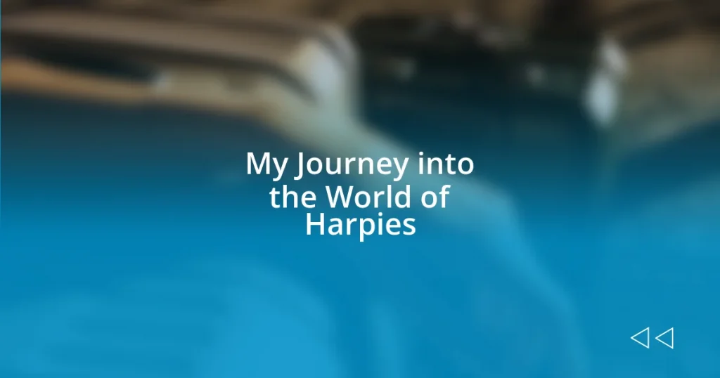 My Journey into the World of Harpies