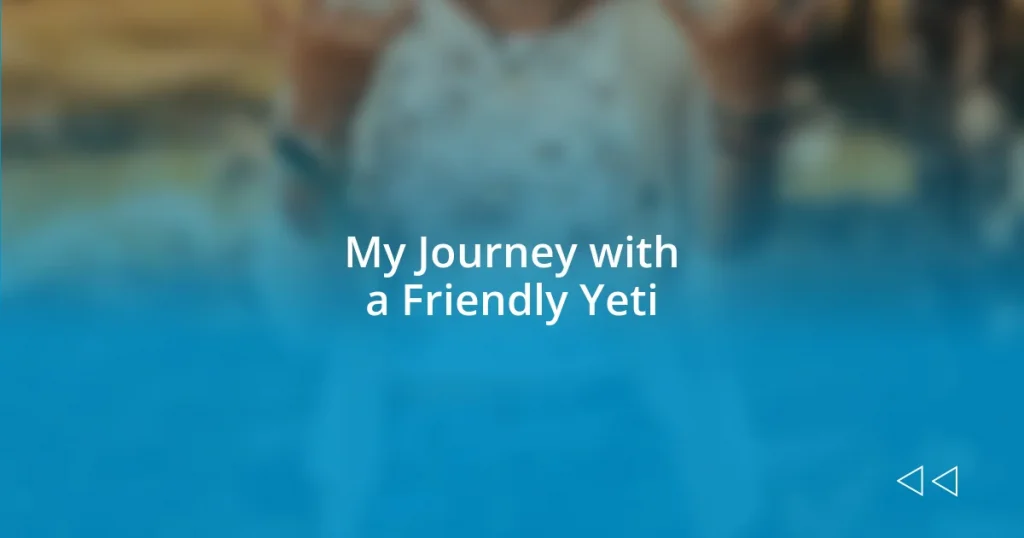 My Journey with a Friendly Yeti