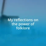 My reflections on the power of folklore