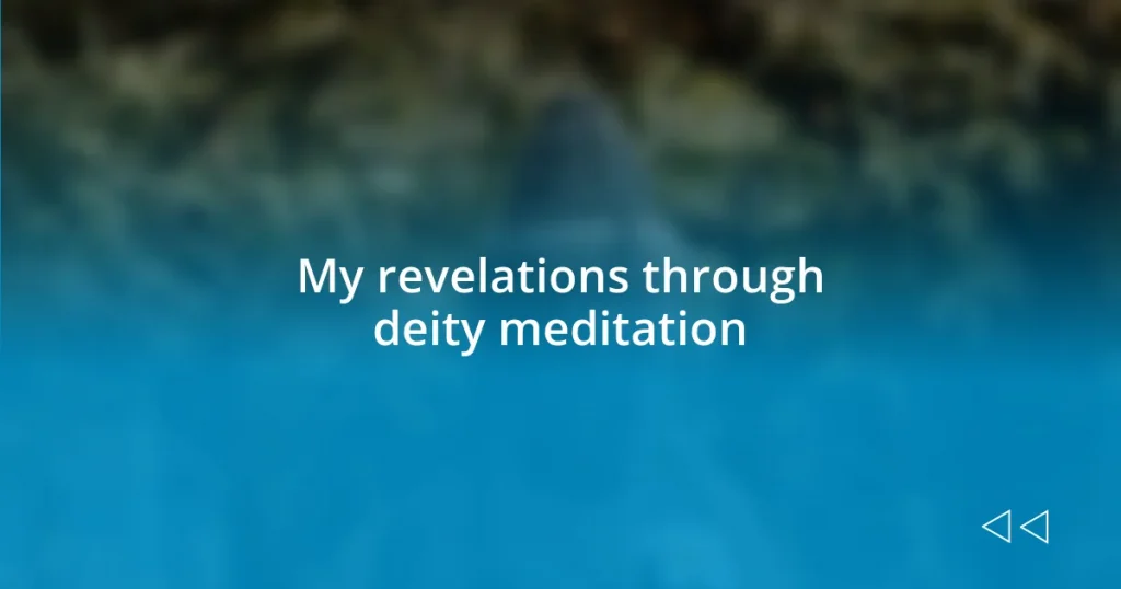 My revelations through deity meditation