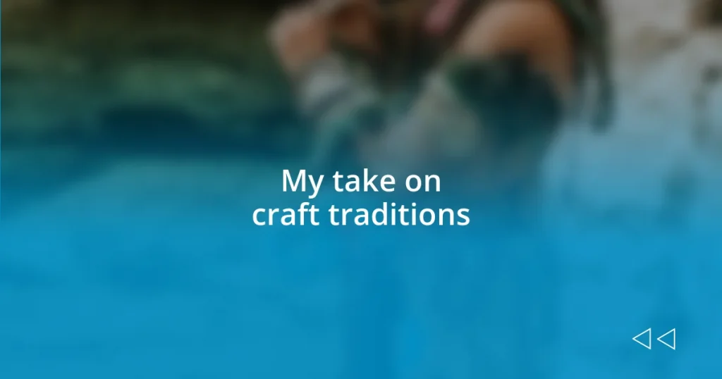 My take on craft traditions