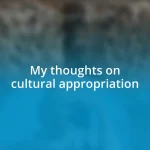 My thoughts on cultural appropriation