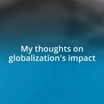 My thoughts on globalization’s impact