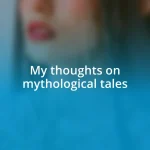 My thoughts on mythological tales