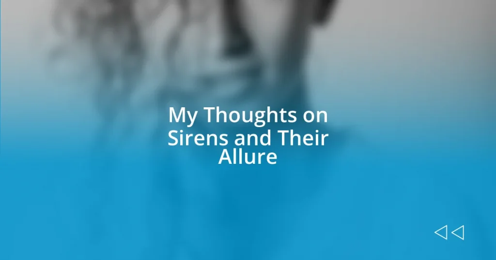 My Thoughts on Sirens and Their Allure