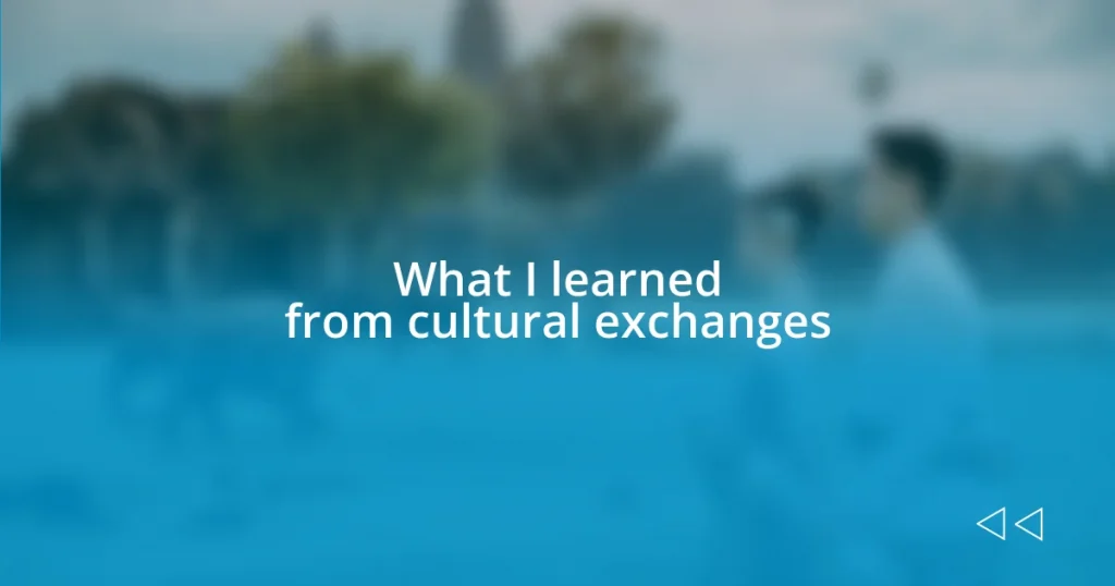 What I learned from cultural exchanges