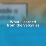 What I learned from the Valkyries