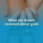 What my dream revealed about gods