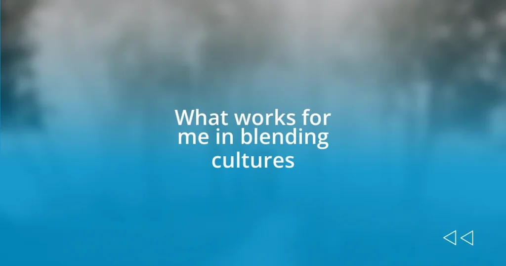 What works for me in blending cultures