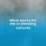 What works for me in blending cultures