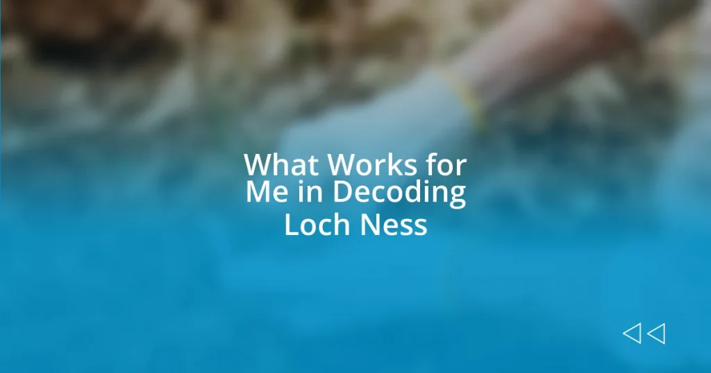 What Works for Me in Decoding Loch Ness