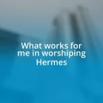 What works for me in worshiping Hermes