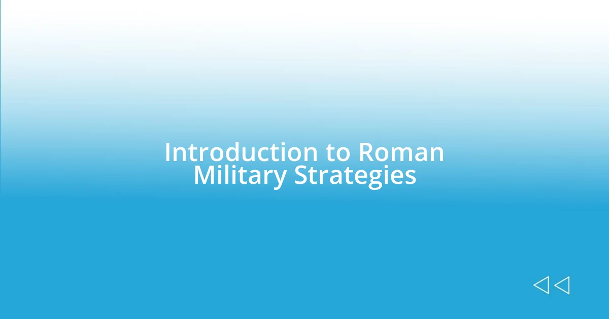 Introduction to Roman Military Strategies