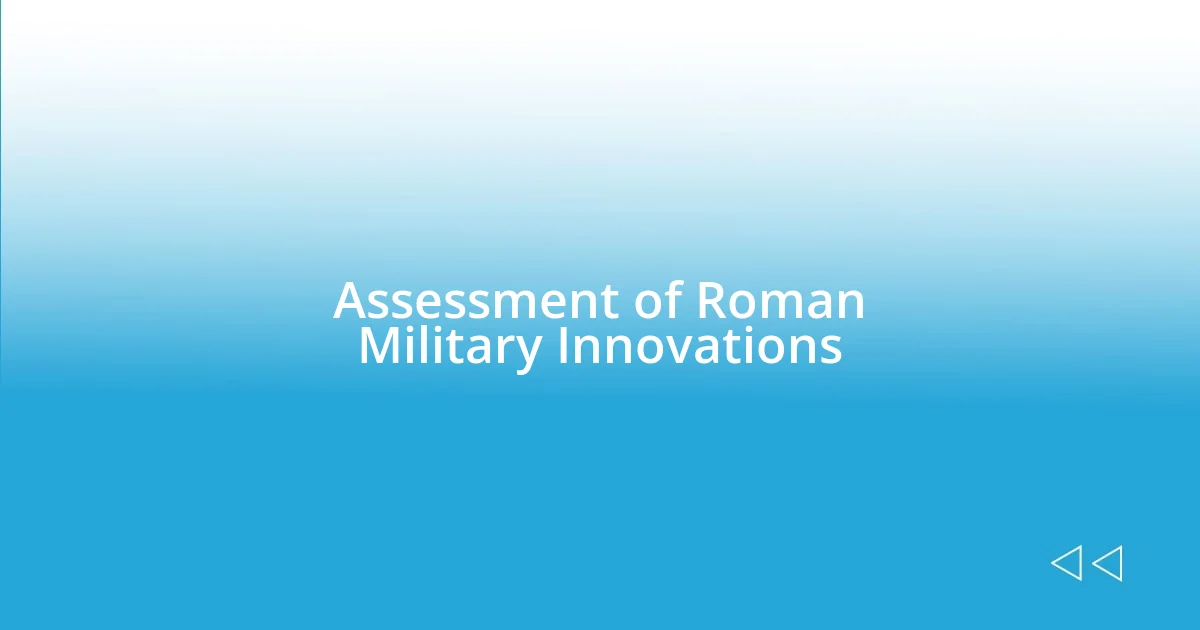 Assessment of Roman Military Innovations