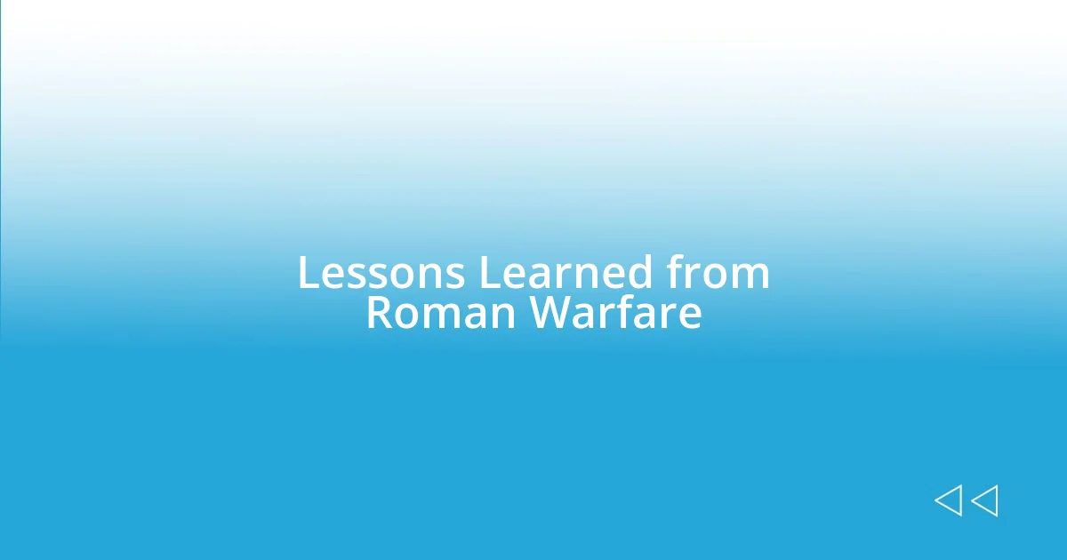 Lessons Learned from Roman Warfare