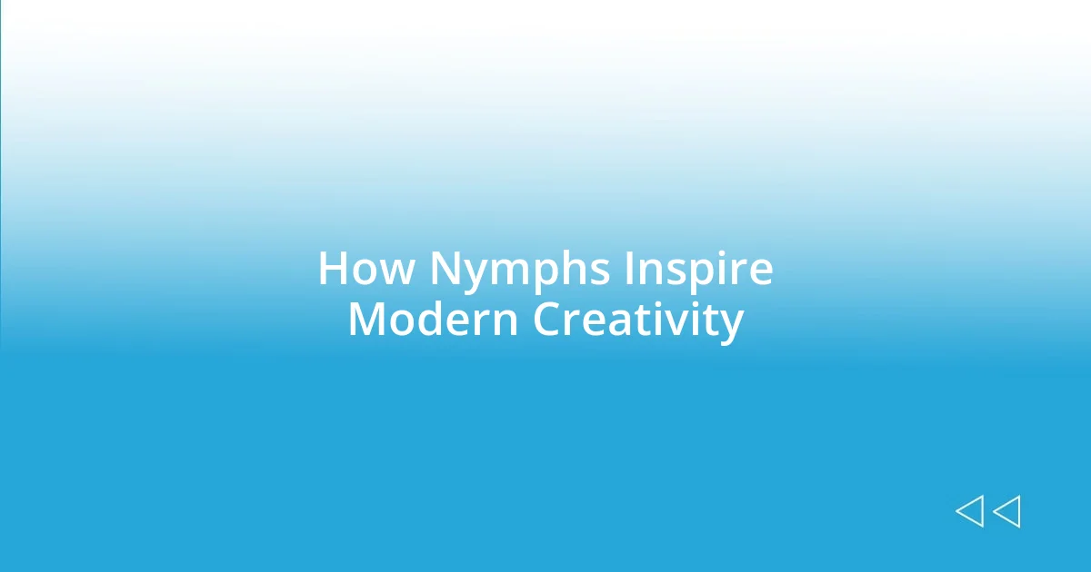 How Nymphs Inspire Modern Creativity