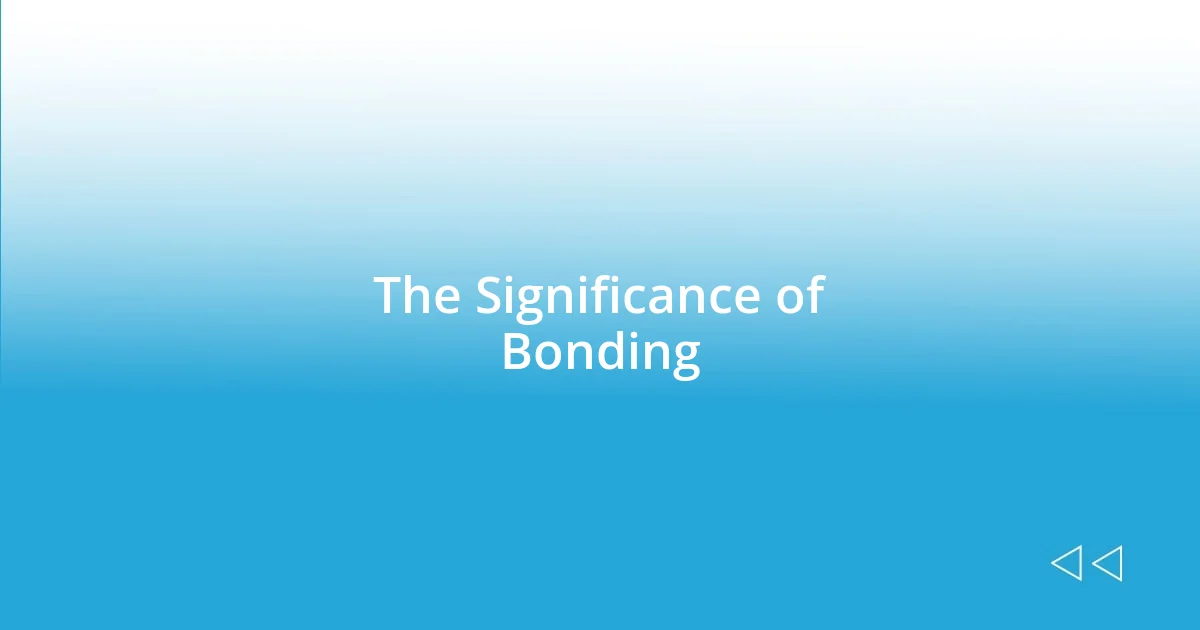 The Significance of Bonding