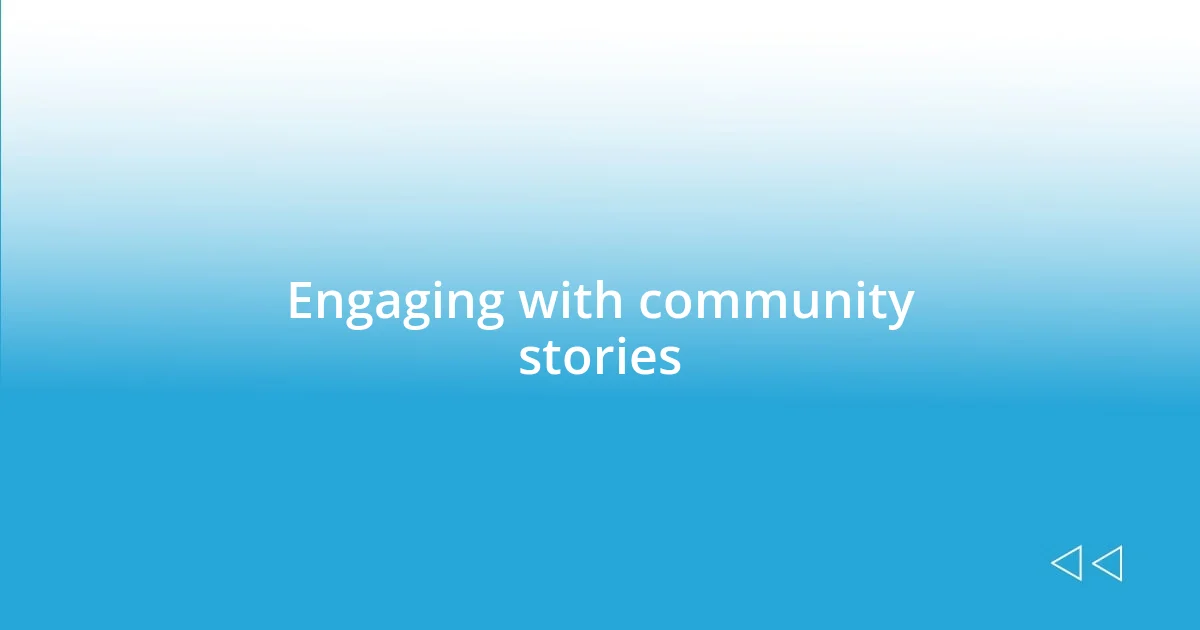 Engaging with community stories