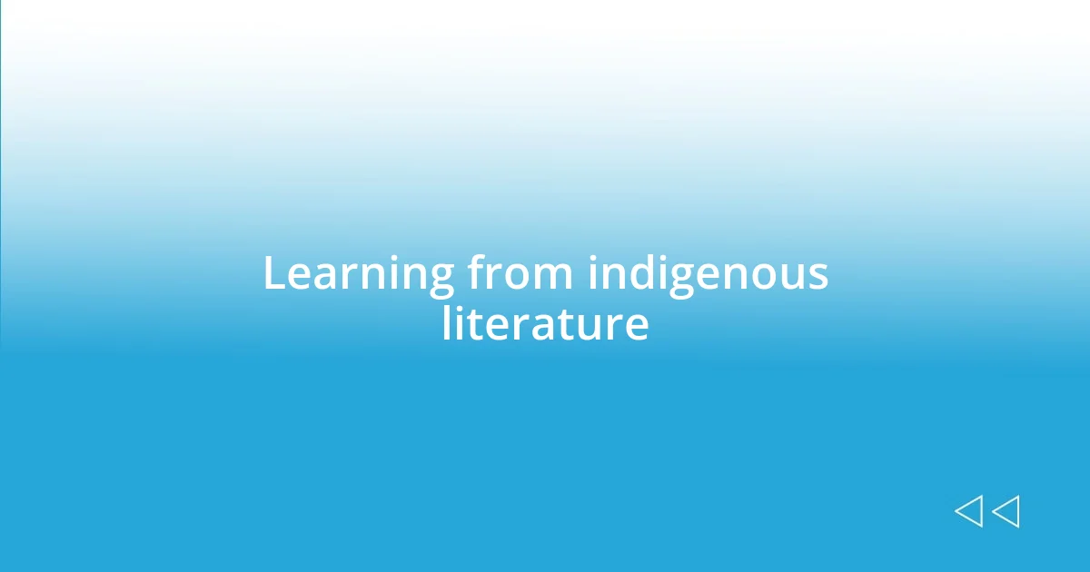 Learning from indigenous literature