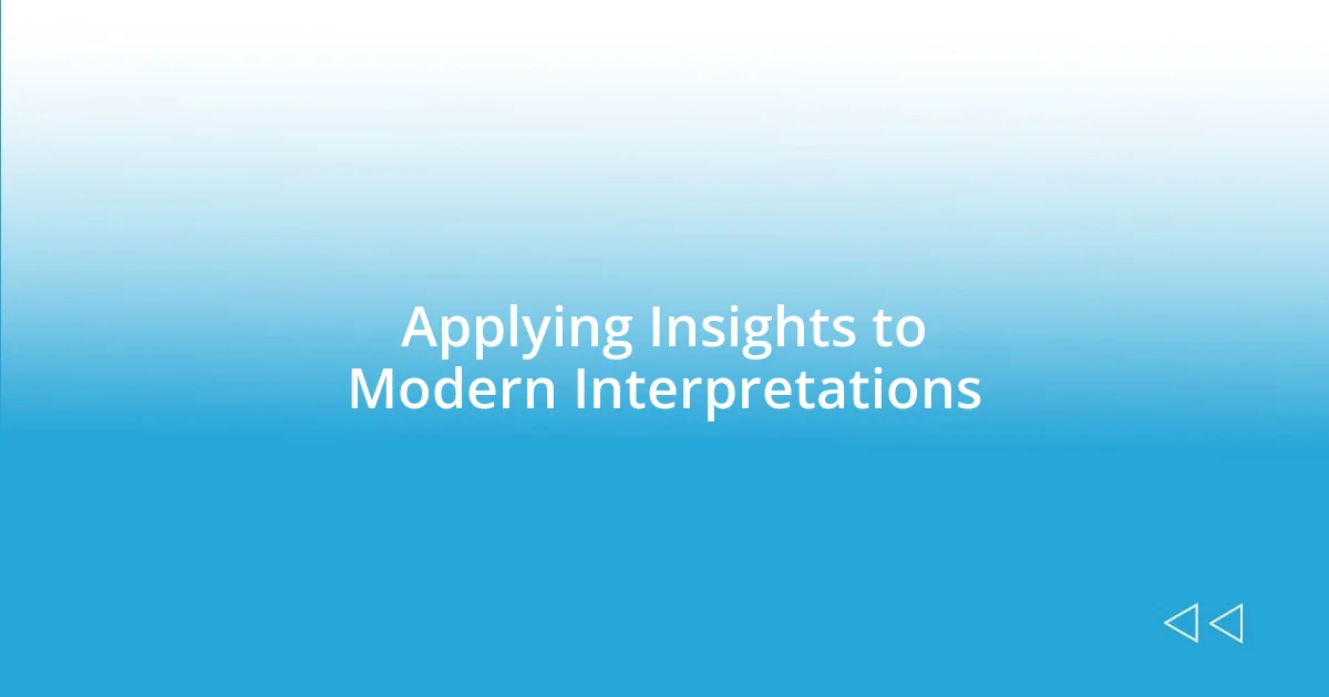 Applying Insights to Modern Interpretations